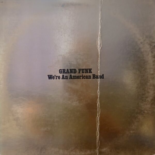 Grand Funk – We're An American Band 1973