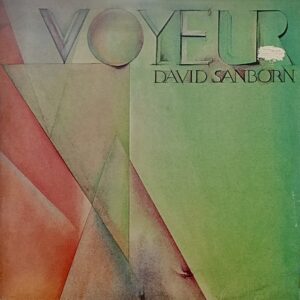 David Sanborn – Voyeur 1981